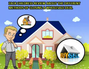 Zack-Childress-Review-about-the-Different-Methods-of-Closing-a-Wholesale-Deal